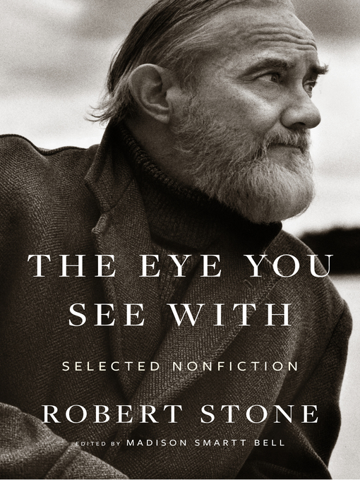 Title details for The Eye You See With by Robert Stone - Available